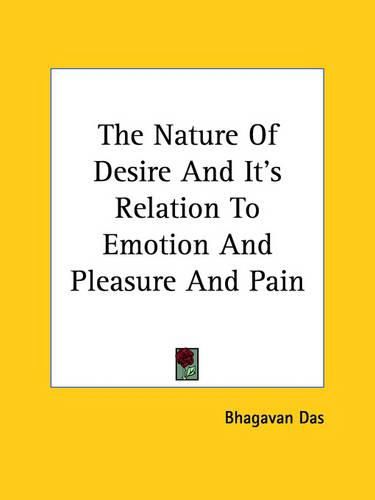Cover image for The Nature of Desire and It's Relation to Emotion and Pleasure and Pain
