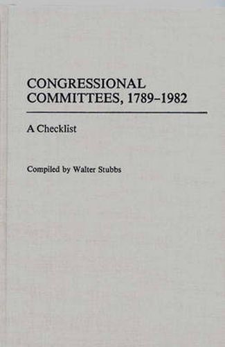 Cover image for Congressional Committees, 1789-1982: A Checklist