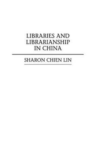 Cover image for Libraries and Librarianship in China