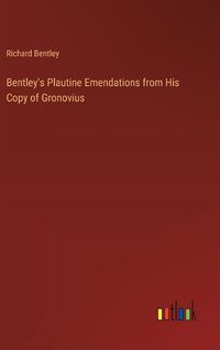 Cover image for Bentley's Plautine Emendations from His Copy of Gronovius