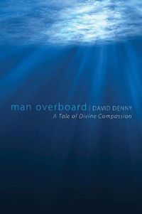 Cover image for Man Overboard: A Tale of Divine Compassion