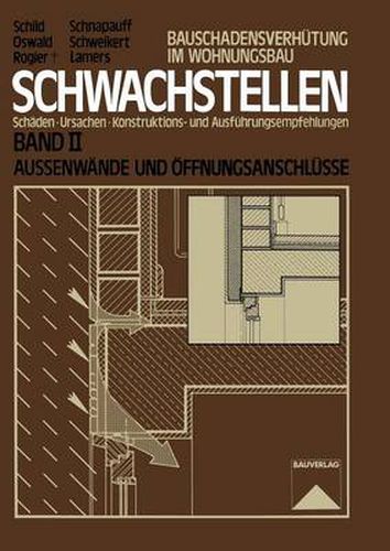 Cover image for Schwachstellen: Schaden, Ursachen, Konstruktions- und Ausfuhrungsempfehlungen. Band II. Aussenwande und OEffnungsanschlusse