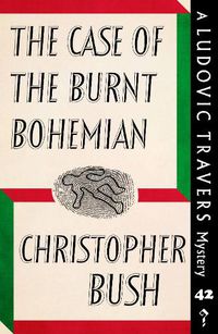 Cover image for The Case of the Burnt Bohemian: A Ludovic Travers Mystery