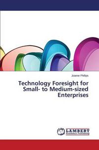 Cover image for Technology Foresight for Small- to Medium-sized Enterprises