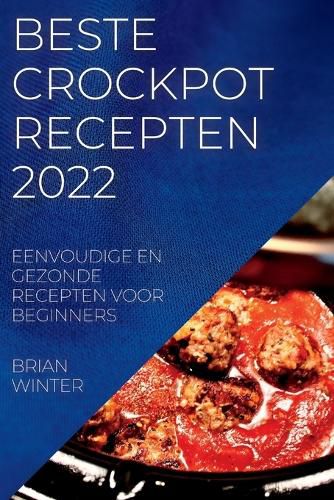 Cover image for Beste Crockpot Recepten 2022: Eenvoudige En Gezonde Recepten Voor Beginners