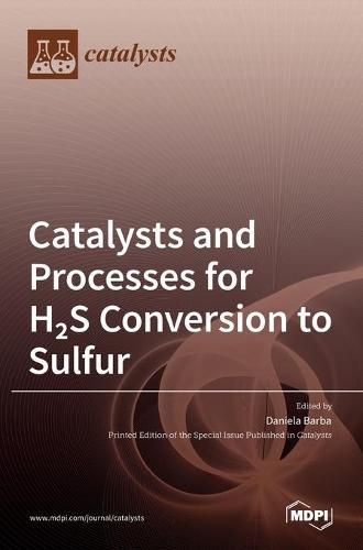 Catalysts and Processes for H2S Conversion to Sulfur