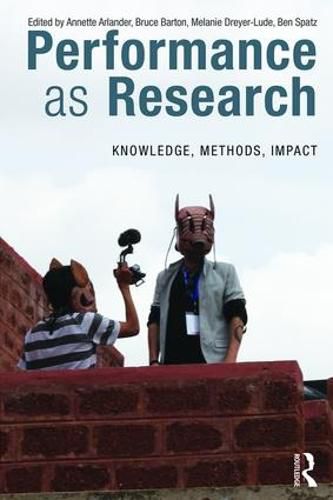 Performance as Research: Knowledge, methods, impact