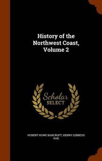 Cover image for History of the Northwest Coast, Volume 2