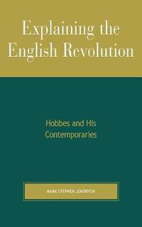 Cover image for Explaining the English Revolution: Hobbes and His Contemporaries