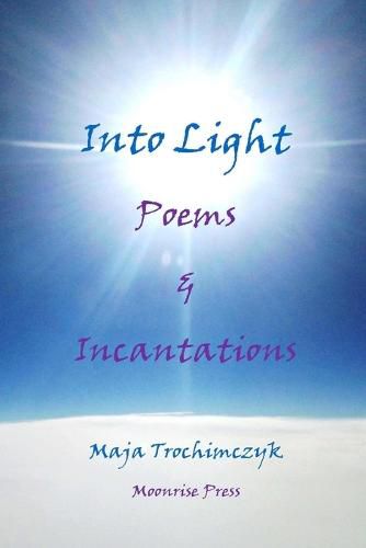 Cover image for Into Light: Poems and Incantations