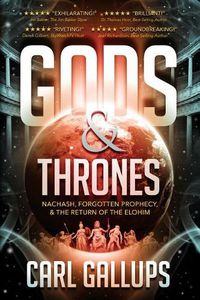 Cover image for Gods & Thrones: Nachash, Forgotten Prophecy, & the Return of the Elohim
