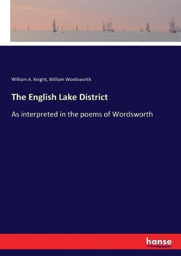 The English Lake District: As interpreted in the poems of Wordsworth