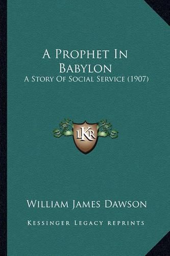 A Prophet in Babylon: A Story of Social Service (1907)