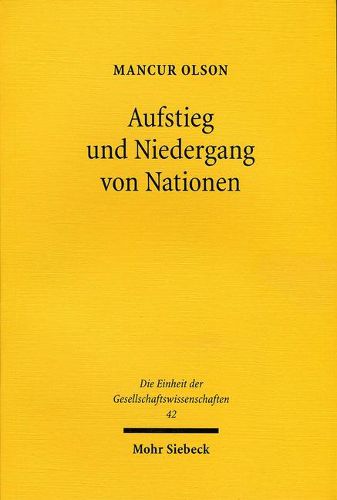 Aufstieg und Niedergang von Nationen: OEkonomisches Wachstum, Stagflation und soziale Starrheit