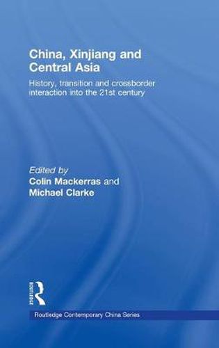 Cover image for China, Xinjiang and Central Asia: History, Transition and Crossborder Interaction into the 21st Century