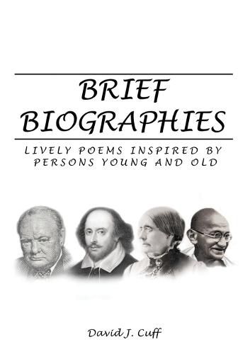 Cover image for Brief Biographies: Lively Poems Inspired by Persons Young and Old