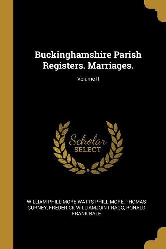 Cover image for Buckinghamshire Parish Registers. Marriages.; Volume II