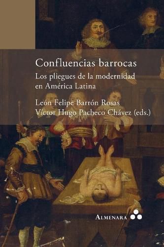 Cover image for Confluencias barrocas. Los pliegues de la modernidad en America Latina