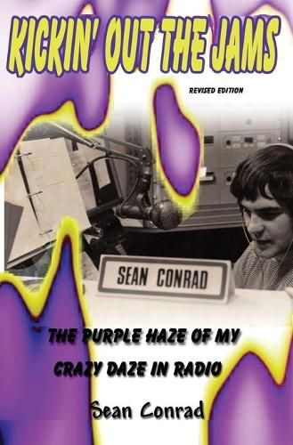 Cover image for Kickin' Out the Jams The Purple Haze of My Crazy Daze in Radio Revised Edition