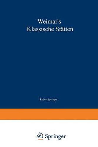 Cover image for Weimar's Klassische Statten: Ein Beitrag Zum Studium Goethe's Und Unserer Klassischen Literatur-Epoche