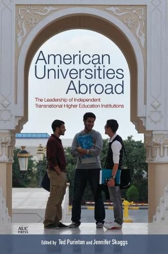 Cover image for American Universities Abroad: The Leadership of Independent Transnational Higher Education Institutions