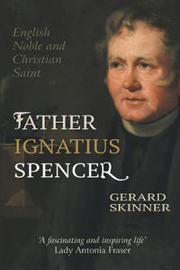 Cover image for Father Ignatius Spencer: English Noble and Christian Saint