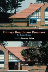 Cover image for Primary Healthcare Premises: An Expert Guide
