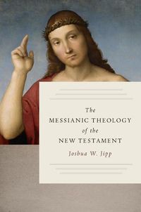 Cover image for The Messianic Theology of the New Testament