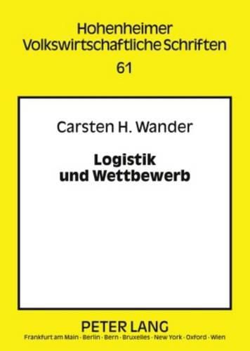 Cover image for Logistik Und Wettbewerb: Zur Rolle Logistischer (Re-)Organisation in Einer Wettbewerbsbasierten Marktwirtschaft