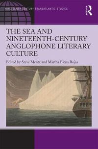 Cover image for The Sea and Nineteenth-Century Anglophone Literary Culture