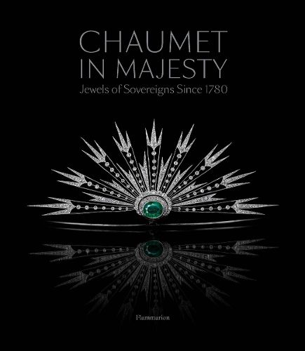 Cover image for Chaumet in Majesty: Jewels of Sovereigns Since 1780