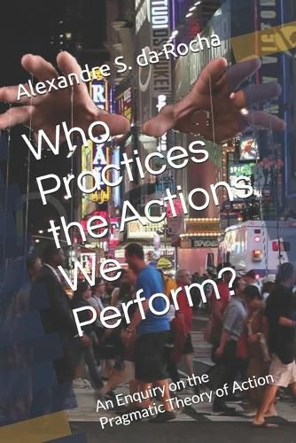 Cover image for Who Practices the Actions We Perform?