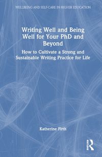 Cover image for Writing Well and Being Well for Your PhD and Beyond