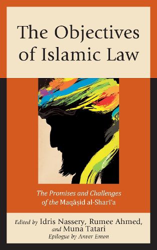 Cover image for The Objectives of Islamic Law: The Promises and Challenges of the Maqasid al-Shari'a