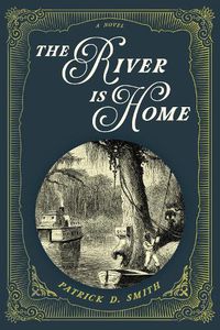 Cover image for The River Is Home: A Novel