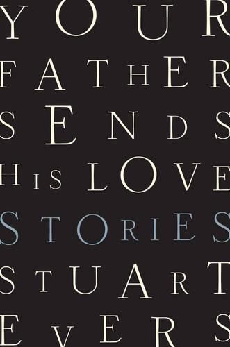 Cover image for Your Father Sends His Love: Stories