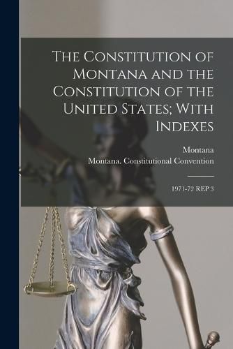 Cover image for The Constitution of Montana and the Constitution of the United States; With Indexes