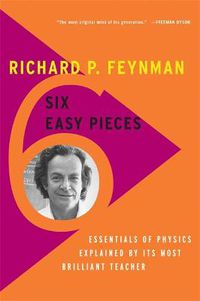 Cover image for Six Easy Pieces: Essentials of Physics Explained by Its Most Brilliant Teacher
