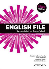 Cover image for English File third edition: Intermediate Plus: Teacher's Book with Test and Assessment CD-ROM