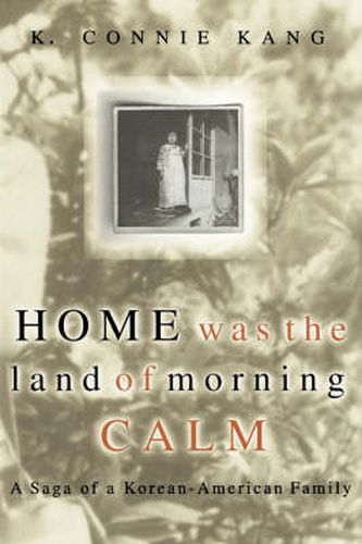 Cover image for Home Was the Land of Morning Calm: A Saga of a Korean-American Family