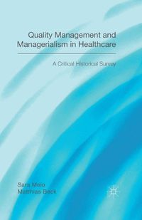 Cover image for Quality Management and Managerialism in Healthcare: A Critical Historical Survey