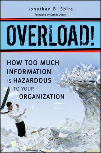 Cover image for Overload!: How Too Much Information is Hazardous to Your Organization