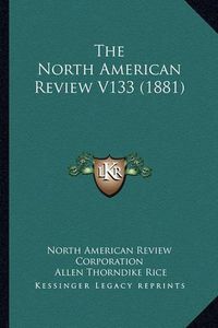 Cover image for The North American Review V133 (1881)