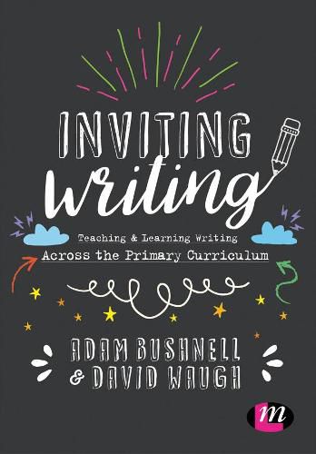 Inviting Writing: Teaching and Learning Writing Across the Primary Curriculum