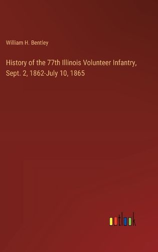 History of the 77th Illinois Volunteer Infantry, Sept. 2, 1862-July 10, 1865