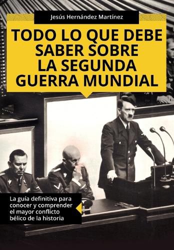 Cover image for Todo lo que debe saber sobre la Segunda Guerra Mundial