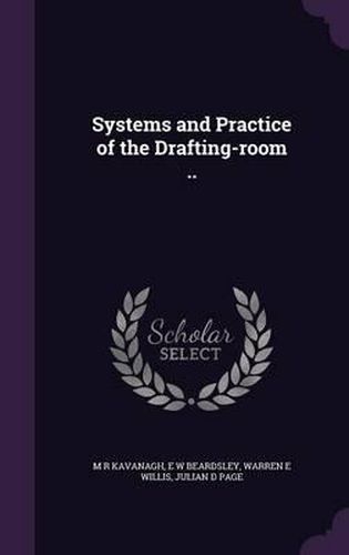 Cover image for Systems and Practice of the Drafting-Room ..