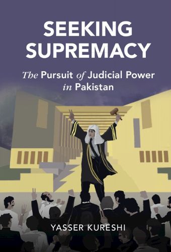 Cover image for Seeking Supremacy: The Pursuit of Judicial Power in Pakistan