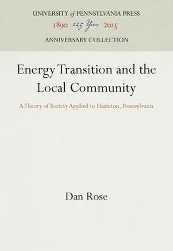 Cover image for Energy Transition and the Local Community: A Theory of Society Applied to Hazleton, Pennsylvania