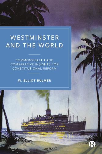 Cover image for Westminster and the World: Commonwealth and Comparative Insights for Constitutional Reform